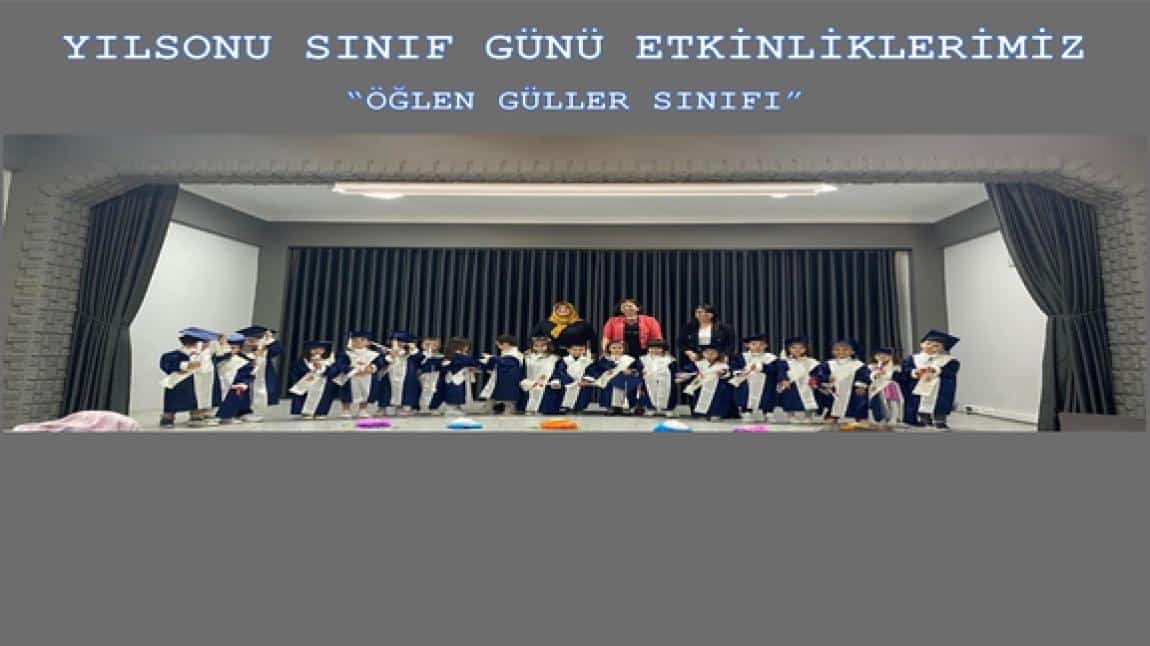 YILSONU SINIF GÜNÜ ETKİNLİKLERİMİZ 