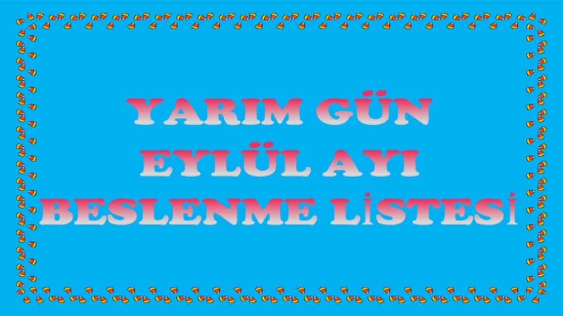 EYLÜL AYI YARIM GÜN BESLENME LİSTEMİZ